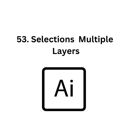 53. Selections  Multiple Layers